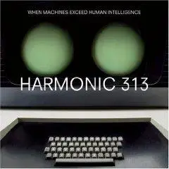 harmonic 313 - When Machines Exceed Human Intelligence