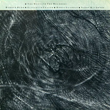 Harold Budd / Elizabeth Fraser / Robin Guthrie / Simon Raymonde - The moon and the melodies