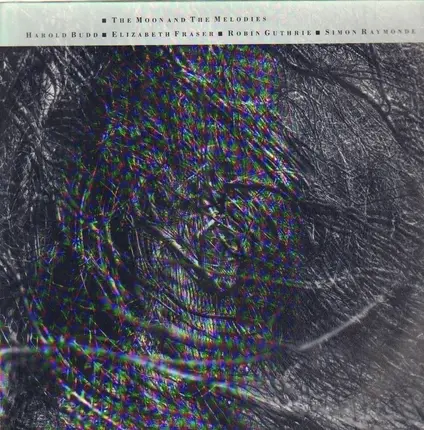 Harold Budd, Simon Raymonde, Robin Guthrie a.o. - The moon and the melodies
