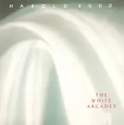 Harold Budd - The White Arcades