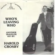 Harold Crosby - Who's Leaving Who / Win A Few Lose A Few