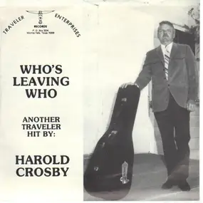 Harold Crosby - Who's Leaving Who / Win A Few Lose A Few