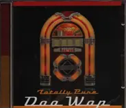 Harptones, The Aquatones, The Jive Five, a.o. - Totally Pure Doo Wop