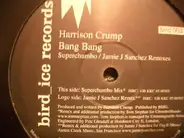 Harrison Crump - Bang Bang (Superchumbo / Jamie J Sanchez Remixes)