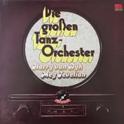 Double LP - Harry van Dyk , Meg Tevelian - Die Großen Tanz-Orchester 1930 - 1950