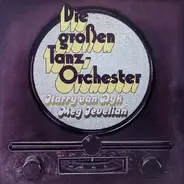 Harry van Dyk / Meg Tevelian - Die Großen Tanz-Orchester 1930 - 1950