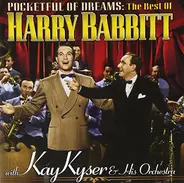 Harry Babbitt With Kay Kyser And His Orchestra - Pocketful Of Dreams: The Best Of Harry Babbitt With Kay Kyser And His Orchestra