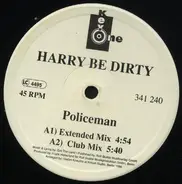 Harry Be Dirty - Policeman