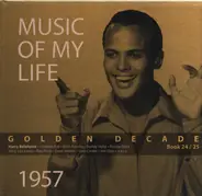Harry Belafonte / Johnnie Ray / Elvis Presley a.o. - Music Of My Life - Golden Decade 1957