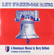 Harry Bollback , Christine Wyrtzen - Let Freedom Ring: A Bicentennial Musical