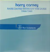 Harry Carney - Rare Dates Without The Duke 1944/1949