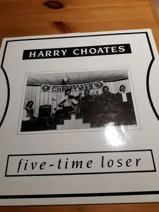 Harry Choates - Five-Time Loser