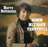 Harry Dettmann - Komm Mit Nach Tennessee