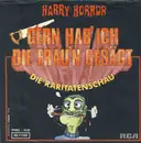7inch Vinyl Single - Harry Horror - Gern Hab' Ich Die Frau'n Gesägt
