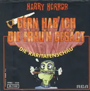 Harry Horror - Gern Hab' Ich Die Frau'n Gesägt
