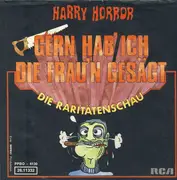 7inch Vinyl Single - Harry Horror - Gern Hab' Ich Die Frau'n Gesägt