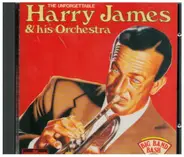 Harry James And His Orchestra - The Unforgettable Harry James & His Orchestra