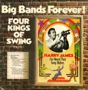 Double LP - Harry James , Kay Kyser - Big Bands Forever! Four Kings Of Swing, Volume 1