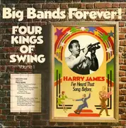 Double LP - Harry James , Kay Kyser - Big Bands Forever! Four Kings Of Swing, Volume 1
