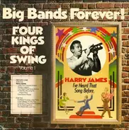 Harry James , Kay Kyser - Big Bands Forever! Four Kings Of Swing, Volume 1