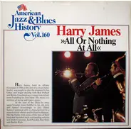 Harry James And His Orchestra , Featuring Frank Sinatra - All or Nothing at All