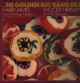 Harry James - The Golden Big Band Era