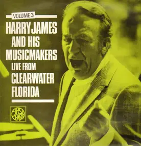 Harry James - Live from Clearwater Florida Vol. 3