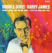 Harry James And His Big Band Plus The Dixieland Five - Double Dixie