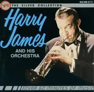 Harry James And His Orchestra - The Silver Collection - Harry James