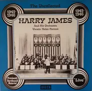 Harry James And His Orchestra - The Uncollected 1943-1946