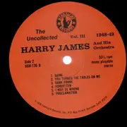 LP - Harry James And His Orchestra - The Uncollected Vol. III 1948-1949 - prev unreleased