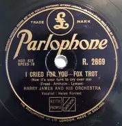 Harry James And His Orchestra - I Cried For You / You Made Me Love You