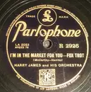 Schellack - Harry James And His Orchestra - I'm In The Market For You / My Silent Love