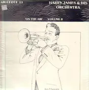 Harry James And His Orchestra - On The Air - Volume II
