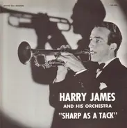 Harry James And His Orchestra - Sharp As A Tack