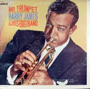 Harry James And His Orchestra - Mr. Trumpet