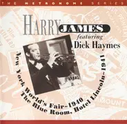Harry James featuring Dick Haymes - New Yorks World's Fair ~ 1940 The Blue Room. Hotel Lincoln ~ 1941