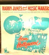 Harry James & His Music Makers - From Hollywood