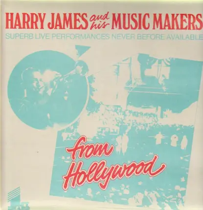 Harry James & His Music Makers - From Hollywood
