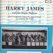 Harry James & His Music Makers - Live Broadcast From The Astor Roof On August 28, 1942