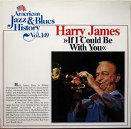 Harry James - If I Could Be With You