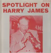 Harry James - Spotlight On...