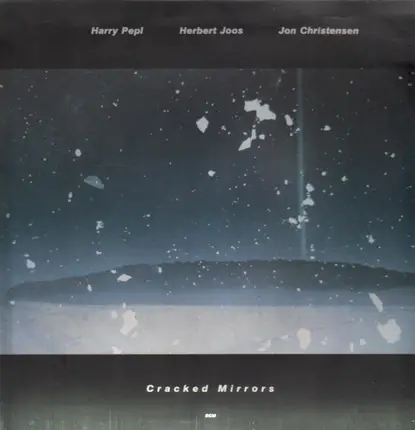 Harry Pepl / Herbert Joos / Jon Christensen - Cracked Mirrors