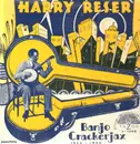 LP - Harry Reser - The Banjo Crackerjack 1922-1930 - RARE NOVELTY SWING