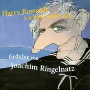 Joachim Ringelnatz - Harry Rowohlt Ich hatte leider Zeit