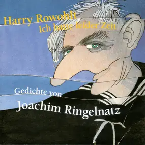 Joachim Ringelnatz - Harry Rowohlt Ich hatte leider Zeit