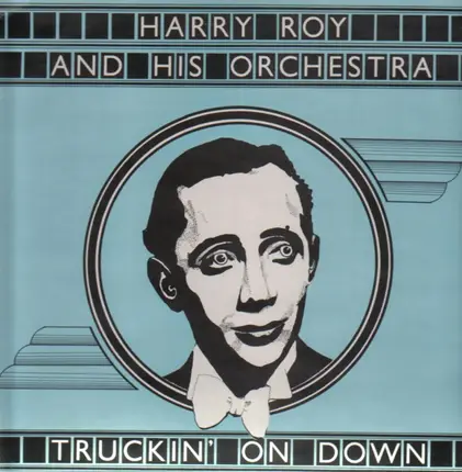 Harry Roy & His Orchestra - Truckin' On Down