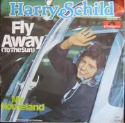 7inch Vinyl Single - Harry Schild - Fly Away (To The Sun)