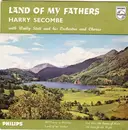 7inch Vinyl Single - Harry Secombe With Wally Stott And His Orchestra And Chorus - Land Of My Fathers
