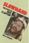 Harry Shapiro - Slowhand. The story of Eric Clapton